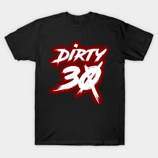Dirty 30 T-Shirt